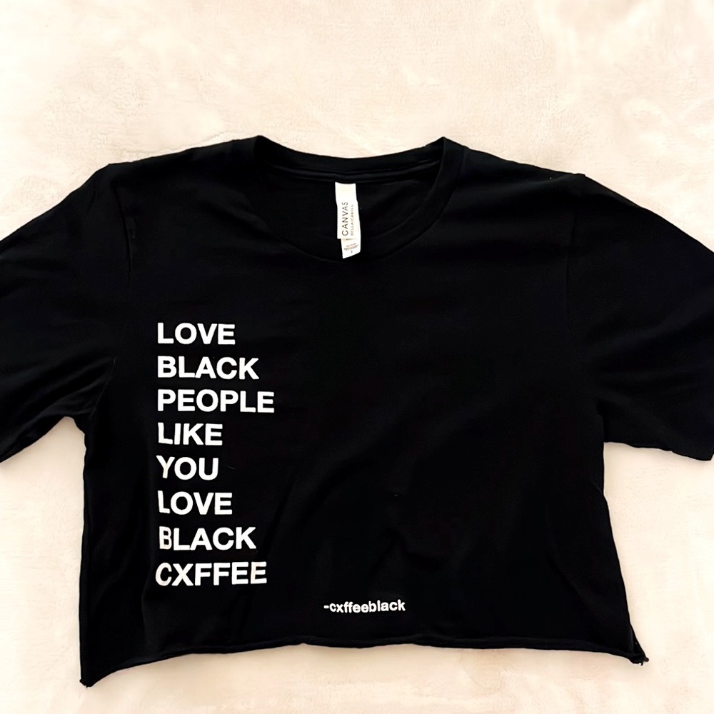 Love Black People Like You Love Black Coffee Crop Tee